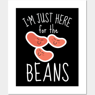 I'm Just Here For The Beans Funny Posters and Art